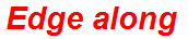 Edge along