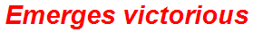Emerges victorious