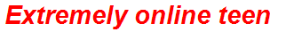 Extremely online teen