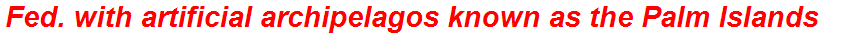 Fed. with artificial archipelagos known as the Palm Islands
