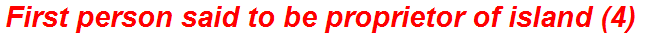 First person said to be proprietor of island (4)