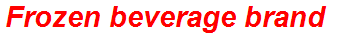 Frozen beverage brand
