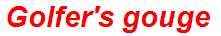 Golfer's gouge
