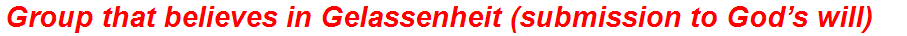 Group that believes in Gelassenheit (submission to God’s will)