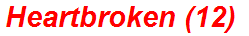 Heartbroken (12)
