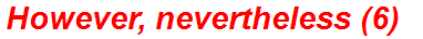However, nevertheless (6)