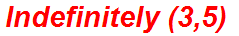 Indefinitely (3,5)