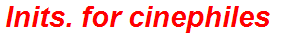 Inits. for cinephiles
