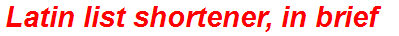 Latin list shortener, in brief