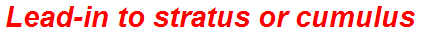 Lead-in to stratus or cumulus