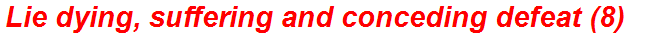 Lie dying, suffering and conceding defeat (8)