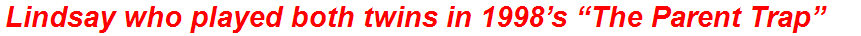 Lindsay who played both twins in 1998’s “The Parent Trap”