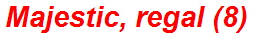 Majestic, regal (8)