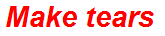 Make tears
