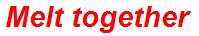 Melt together