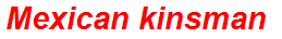 Mexican kinsman