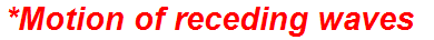 *Motion of receding waves