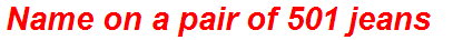 Name on a pair of 501 jeans