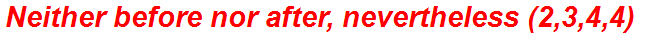 Neither before nor after, nevertheless (2,3,4,4)