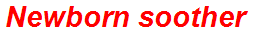 Newborn soother