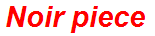 Noir piece