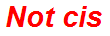 Not cis