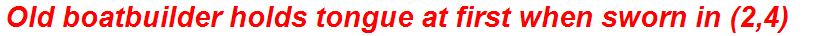 Old boatbuilder holds tongue at first when sworn in (2,4)