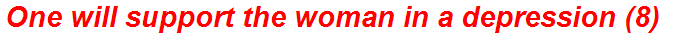 One will support the woman in a depression (8)