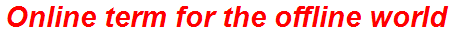 Online term for the offline world