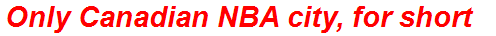 Only Canadian NBA city, for short