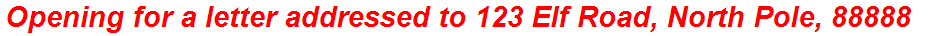 Opening for a letter addressed to 123 Elf Road, North Pole, 88888