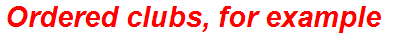 Ordered clubs, for example
