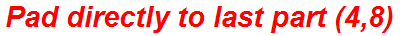 Pad directly to last part (4,8)