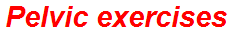 Pelvic exercises