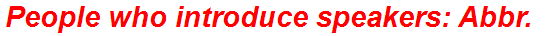 People who introduce speakers: Abbr.