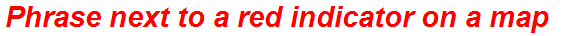 Phrase next to a red indicator on a map