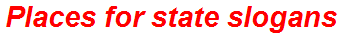Places for state slogans