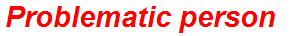 Problematic person