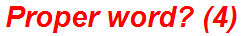 Proper word? (4)