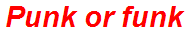 Punk or funk