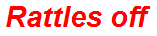 Rattles off