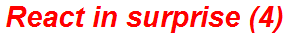 React in surprise (4)