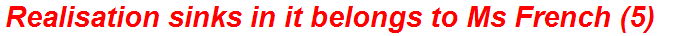 Realisation sinks in it belongs to Ms French (5)