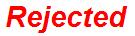 Rejected