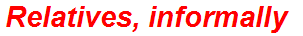 Relatives, informally