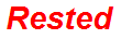 Rested