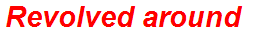 Revolved around