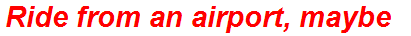 Ride from an airport, maybe
