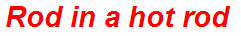 Rod in a hot rod