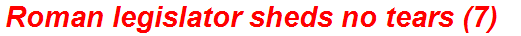 Roman legislator sheds no tears (7)
